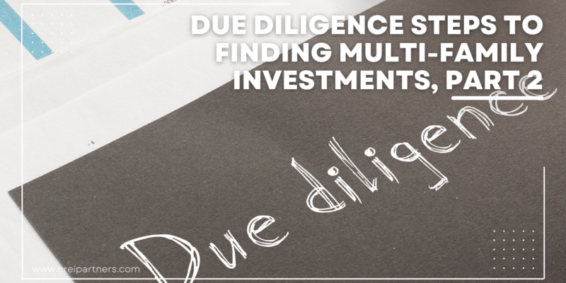 Due Diligence Steps to Finding Multi-Family Investments, Part 2