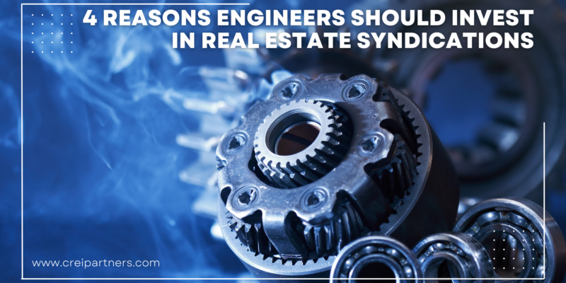 4 Reasons Engineers Should Invest in Real Estate Syndictations