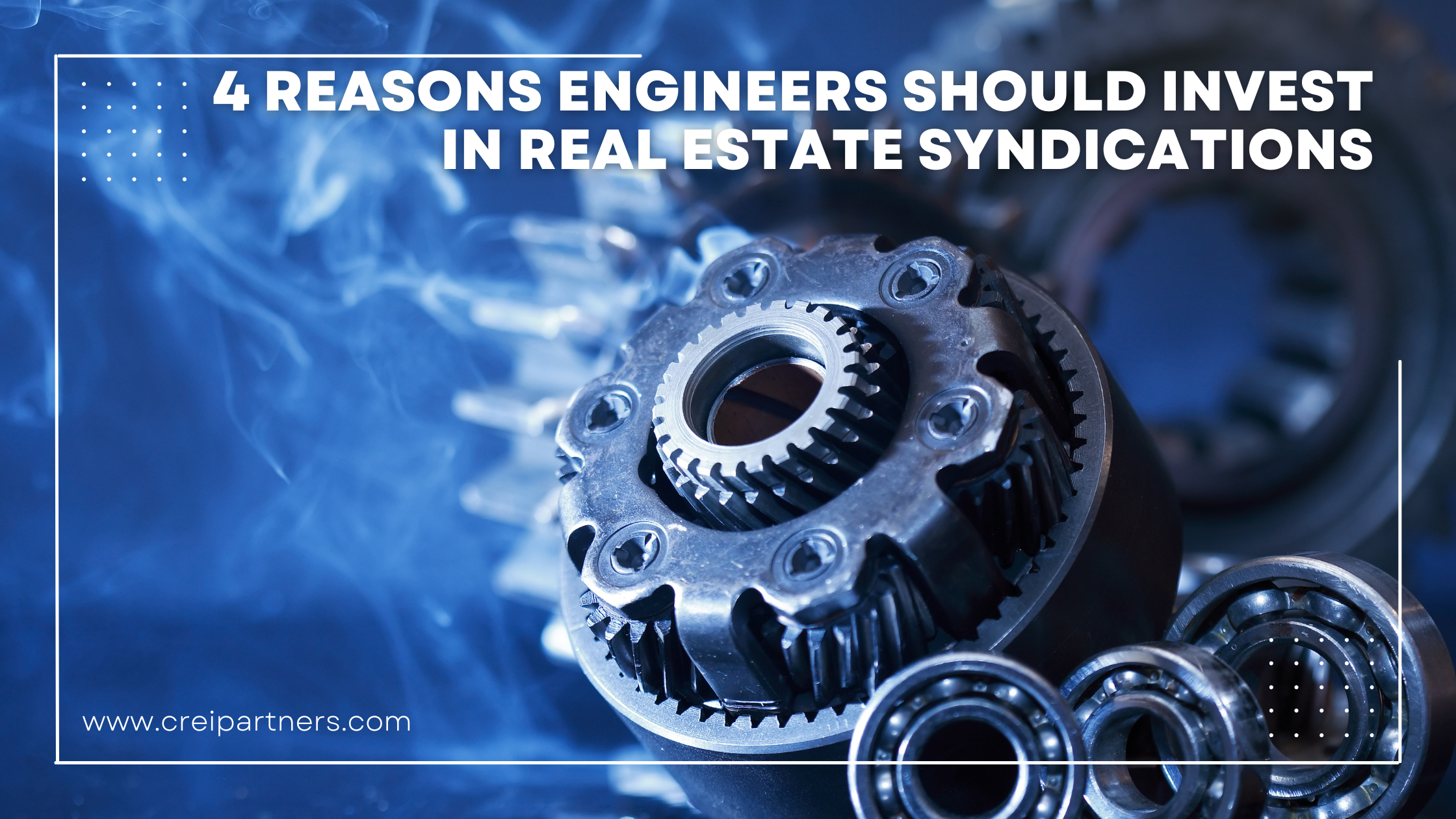 4 Reasons Engineers Should Invest in Real Estate Syndictations