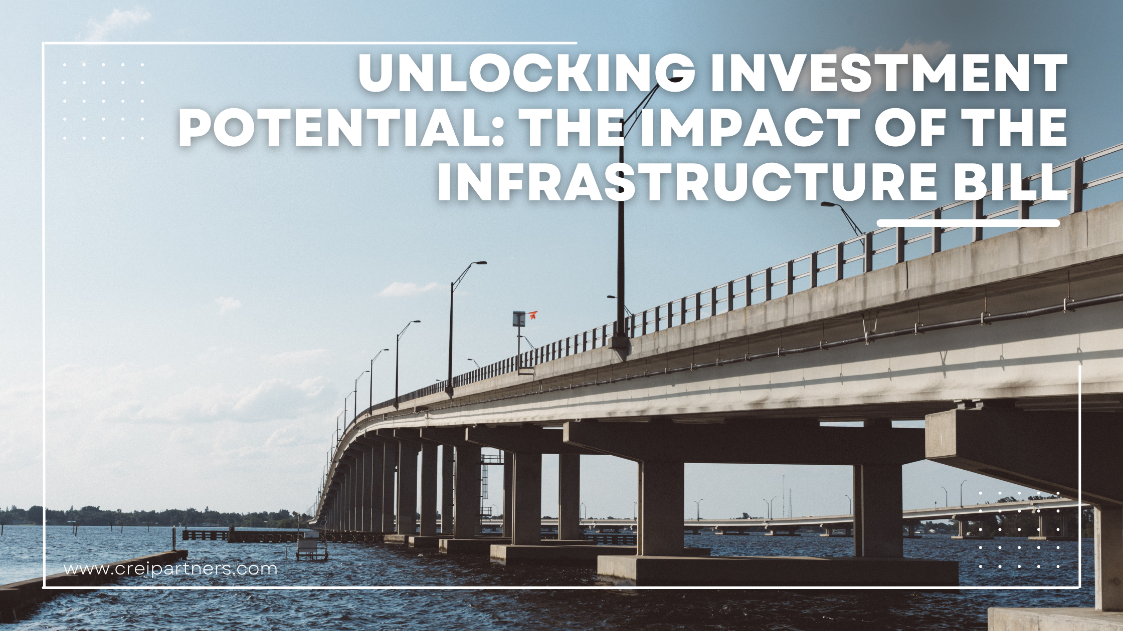 Unlocking Investment Potential: The Impact of the Infrastructure Bill