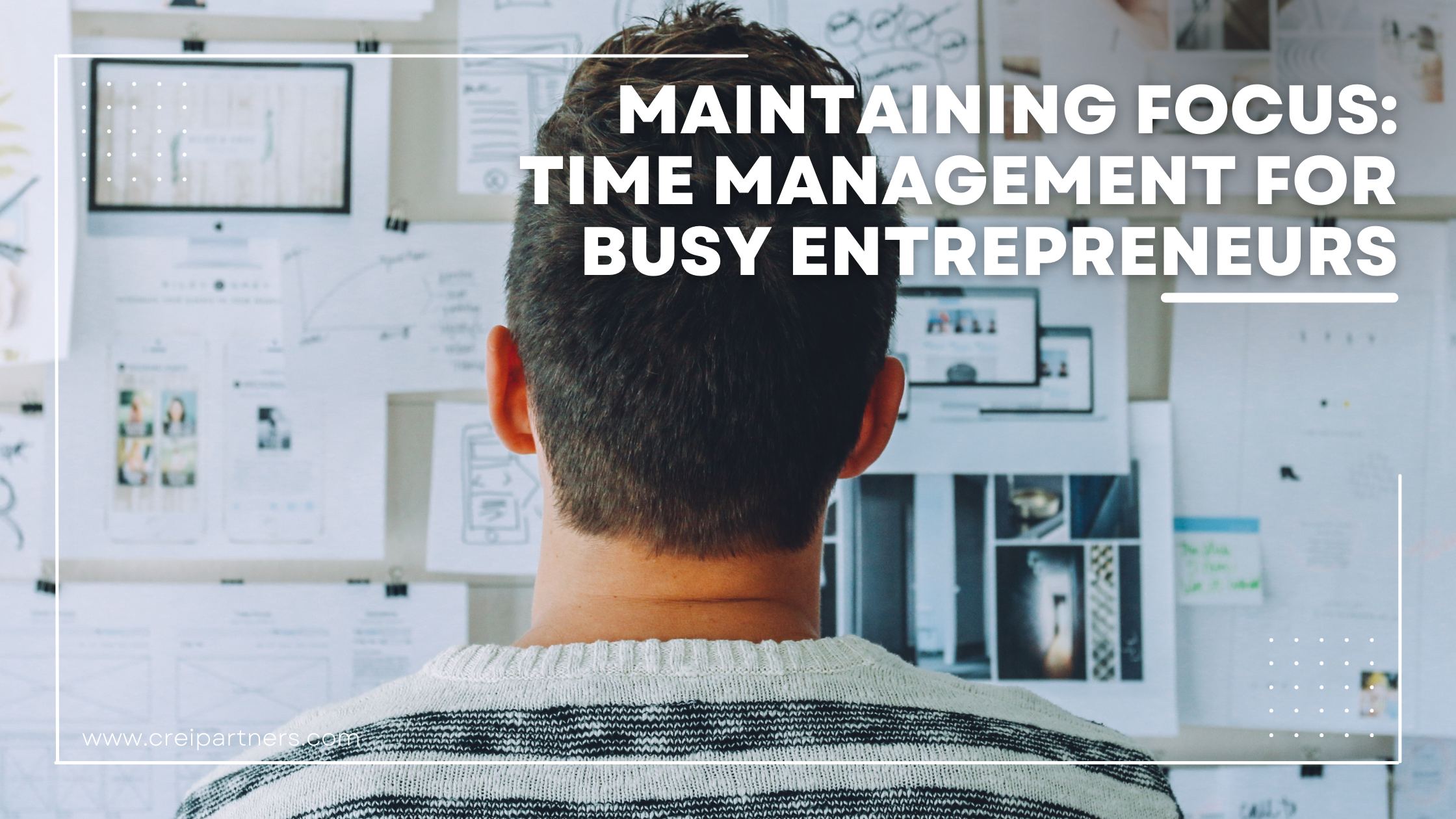 Maintaining Focus: Time Management for Busy Entrepreneurs